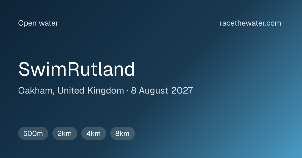 SwimRutland — Oakham, United Kingdom · 8 Aug 2027 · Race the Water